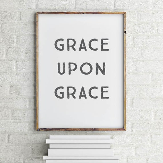 Grace Upon Grace Wall Art Printable Grace Upon Grace Art | Etsy