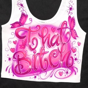 Airbrush That Bitch Butterflies Personalized Crop Tank Top Custom Name Airbrushed T-Shirt Hoodie Pillowcase Name 90s Baby Y2K Fashion Style