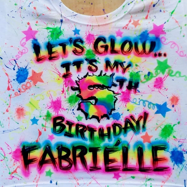 Airbrush Birthday Let's Glow Party T Shirt Paint Brush Spatter Neon Fluorescent Glow In The Dark Blacklight Mom Sister Grandma Dad Splatter