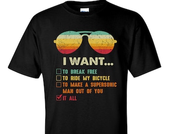 I Want It All To Break Free T-Shirt