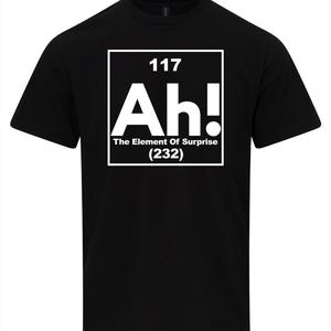 Ah! The Element Of Surprise T-Shirt, Periodic Table Tee, Chemistry, Physics Shirt