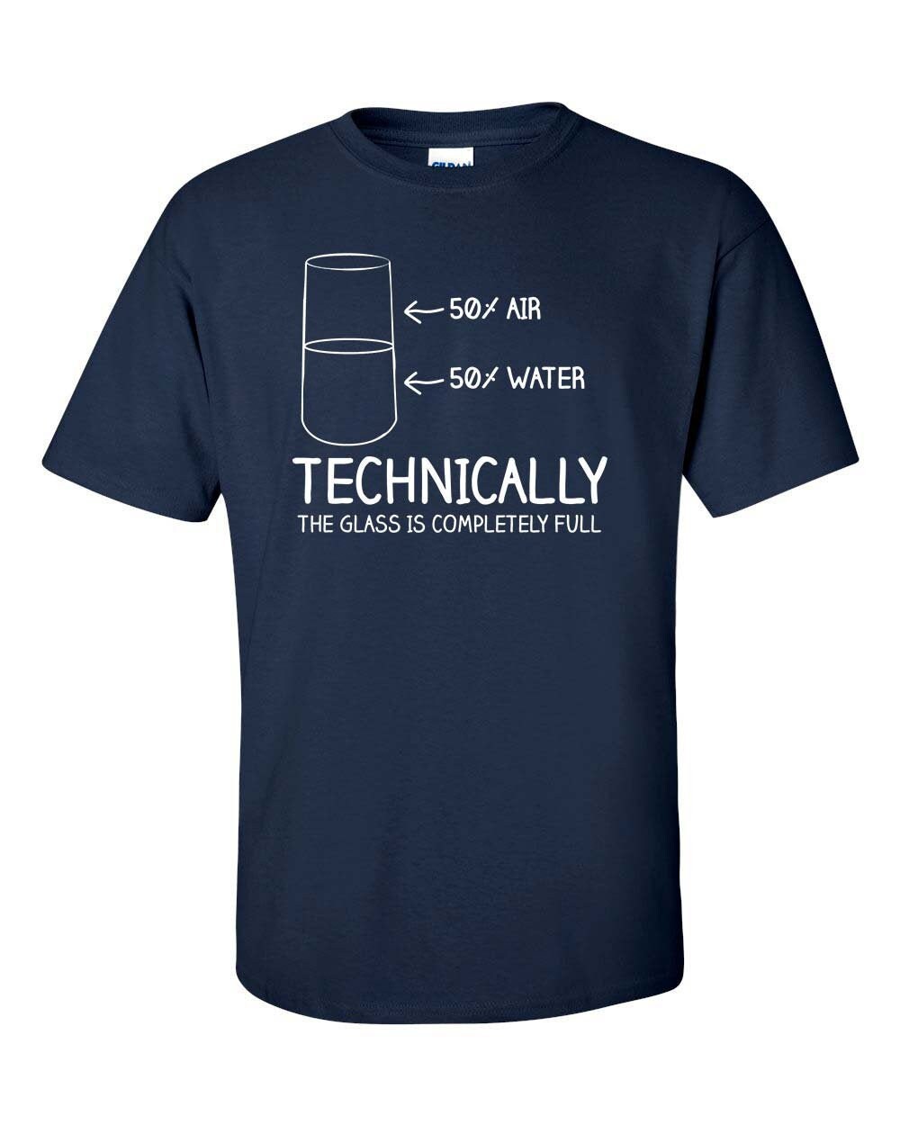Image of Technically The Glass Is Completely Full T-Shirt