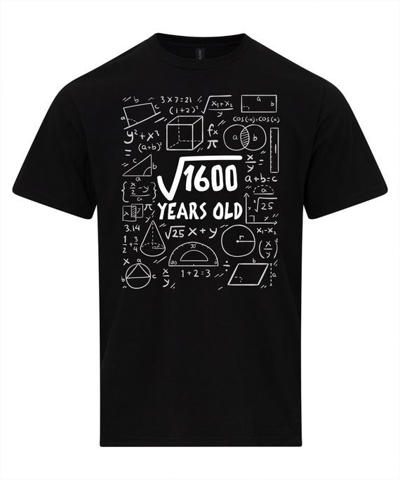 40 Year Old 40th Birthday Gift Idea: Square Root Of 1600 Tee 40 Year Old 40th Birthday Gift Idea: Square Root Of 1600 Tee