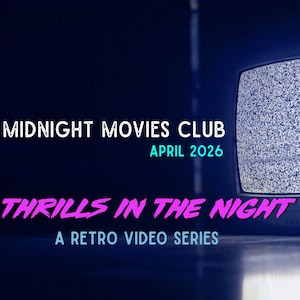 May include: A retro television with a static screen is the focal point of this image. Text includes "Midnight Movies Club," "April 2026," and "Thrills in the Night: A Retro Video Series," all set against a dark blue background.