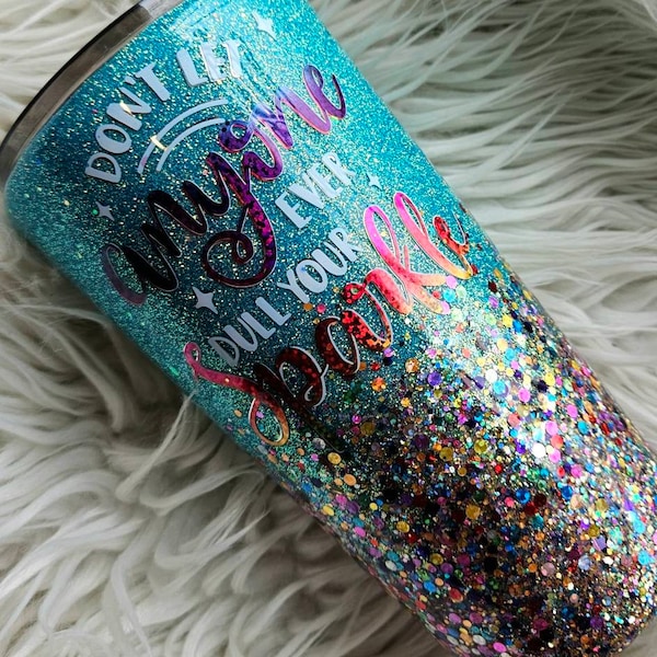 Don't Let Anyone Dull Your Sparkle Glittery Tumbler//Rainbow & Aqua Glitter Ombre Mug//Personalized Tumblers//Choose Your Colors