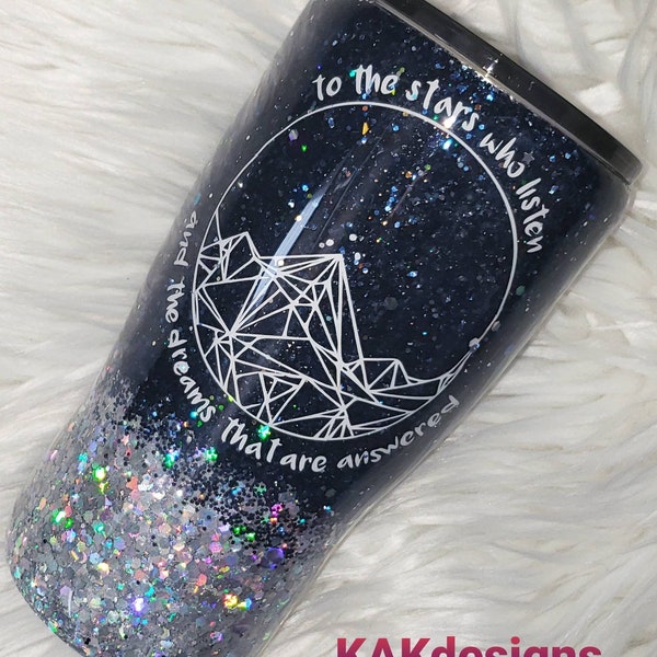 To the stars who listen & the dreams that are answered Mug//Glitter Dipped//Night Court galaxy tumbler//Customizable Hogg/Yeti Tumblers