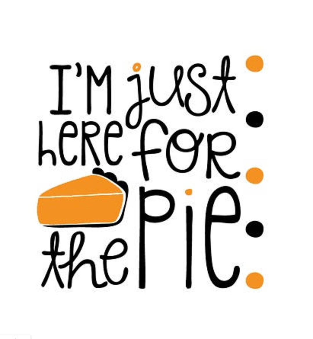 I'm Just Here for the Pie Vector Clipart Pdf Svg Dxf Eps - Etsy
