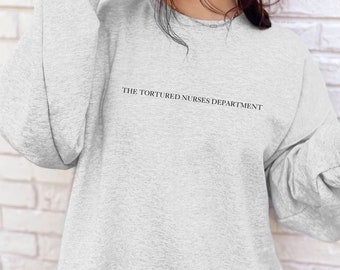 Sudadera del Departamento de Enfermeras Torturadas - Sudadera de Enfermera - Regalo de Enfermera - Camisa de Enfermera Swift - Enfermera Registrada - Camisa TTPD - Escuela de Enfermería