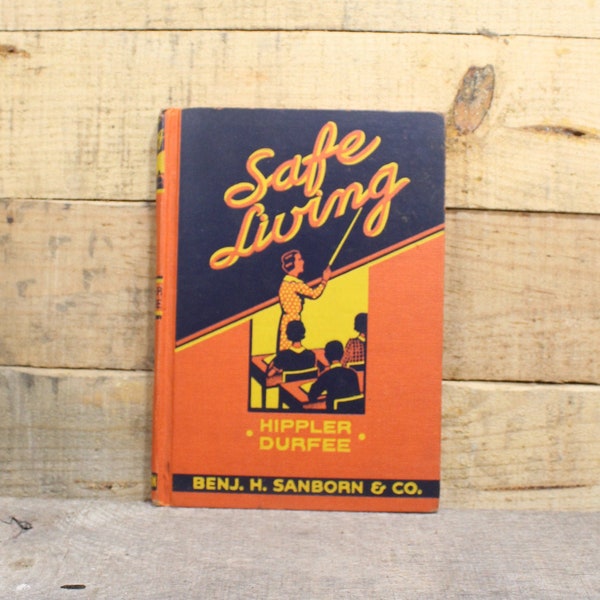 Safe Living, 1937 Hippler and Durfee, Published Benj H. Sanborn and Co, hardcover, Child Welfare and Safety Education book