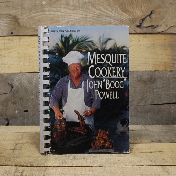 Cookbook, Mesquite Cookery by John "Boog" Powell, Spiral Softcover,  1986 edition, Smoker cooking, Grilling with wood, Barbecue cookbook