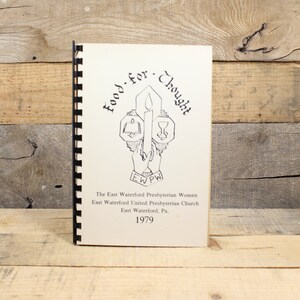 Cookbook - Food for Thought, 1979 Spiral recipes East Waterford Presbyterian Women, Pennsylvania, Church fundraiser, vintage local recipes