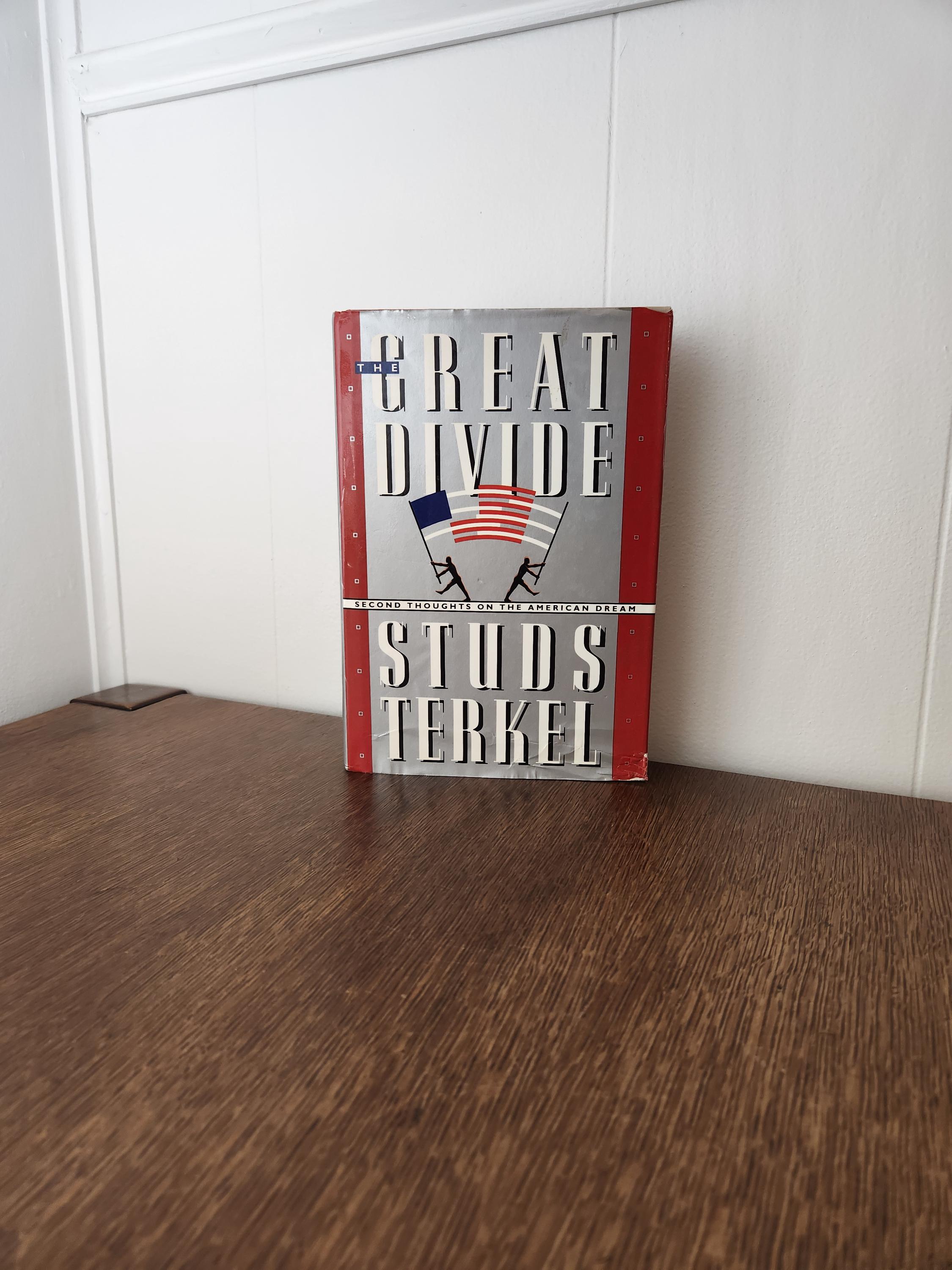 The Great Divide by Studs Terkel, hardcover with dust jacket, 1988 First Edition, Second Thoughts on the American Dream