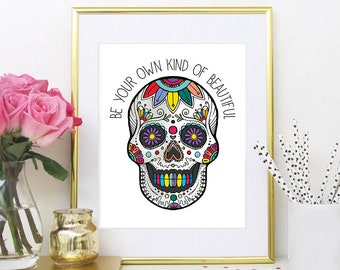 Sugar Skull, Day of the Dead, Be your own kind of beautiful, halloween decor