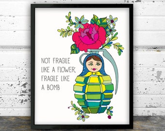 Not fragile like a flower fragile like a bomb, print