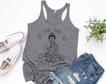 Yoga tank top, Let that sh*t go shirt, Yoga, Buddha Meditating, Zen