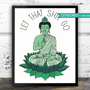 Bathroom Decor, Let that sh*t go, Yoga art, Buddha Meditating, Bathroom art, Yoga art, Zen, 8.5 x 11, 11 x 14 --OR-- 13x19  inches
