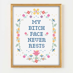 My bitch face never rests, super imposed, Cross Stitch print