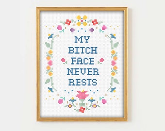 My bitch face never rests, super imposed, Cross Stitch print