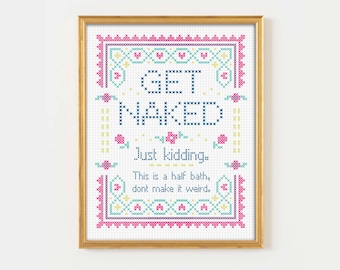 Get naked Just kidding this is a half bath don't make it weird, lustiger Kreuzstich, super aufgezwungener Kreuzstich PRINT