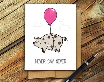 Never say never, Pig birthday card, Teacup pig, Pig Lover