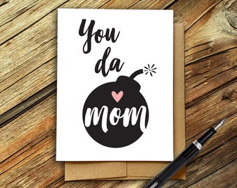 Mothers day card, You da mom, You da bomb, Mothers Day card