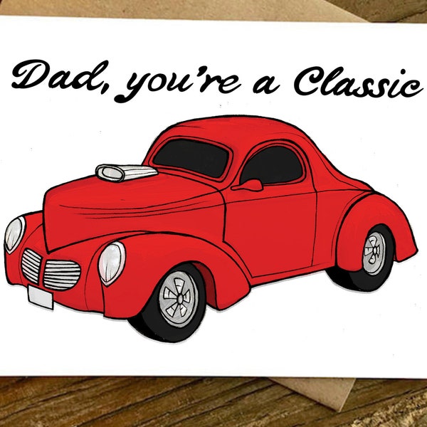 Antique car card,  Fathers Day Card, Dad you're a classic, car guy, 1941 Willys, antique car card