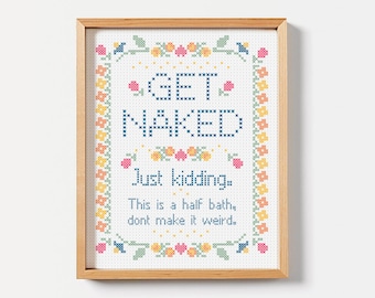 Get naked Just kidding this is a half bath don't make it weird, lustiger Kreuzstich, super aufgezwungener Kreuzstich PRINT