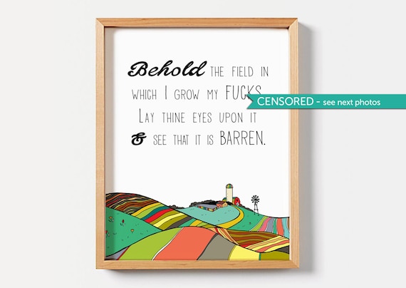 Behold The Field In Which I Grow My Fucks Lay Thine Eyes Upon Etsy
