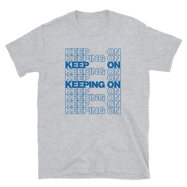 Sam Porter Bridges Keep On Keeping On T-Shirt