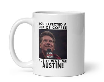 It was me Austin Vince McMahon Higher Power Coffee Cup