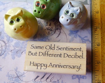 Same Old Sentiment But Different Decibel Happy Anniversary Phrase Saying Rubber Stamp is Quality Made by River City Rubber Works Wichita KS