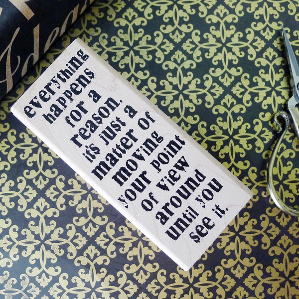Everything Happens for a Reason It's Just a Matter of Moving Your Point of View Around Until You See It, Happens For a Reason Rubber Stamp