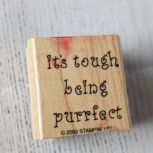 It's Tough Being Purrfect Funny Cat Saying Phrase Rubber Stamp for Crafts Scrapbook and More, Cat Lover Gift, Pre Owned and Used image 9