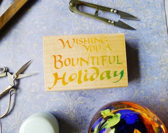 Holiday Wishes Rubber Stamp Wishing You a Bountiful Holiday, Colorful Holiday Hostess Gift, Holiday Rubber Stamp, Thanksgiving Rubber Stamp