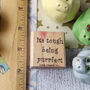 It's Tough Being Purrfect Funny Cat Saying Phrase Rubber Stamp for Crafts Scrapbook and More, Cat Lover Gift, Pre Owned and Used image 4