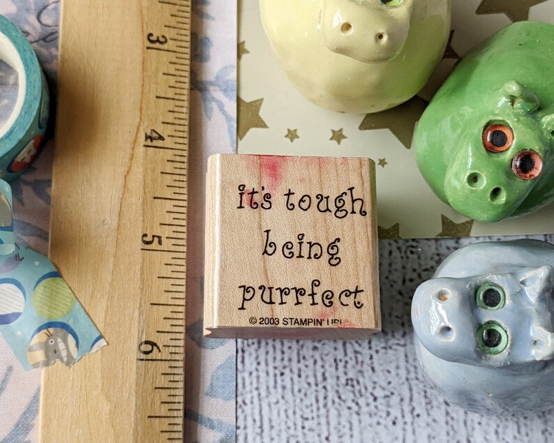 It's Tough Being Purrfect Funny Cat Saying Phrase Rubber Stamp for Crafts Scrapbook and More, Cat Lover Gift, Pre Owned and Used image 4