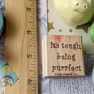 It's Tough Being Purrfect Funny Cat Saying Phrase Rubber Stamp for Crafts Scrapbook and More, Cat Lover Gift, Pre Owned and Used image 2