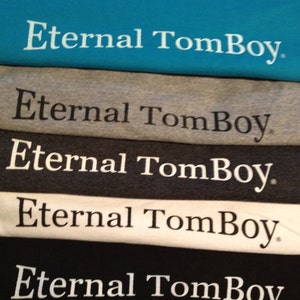 Eternal TomBoy T-Shirts and clothing for the TomBoy in all of us!!