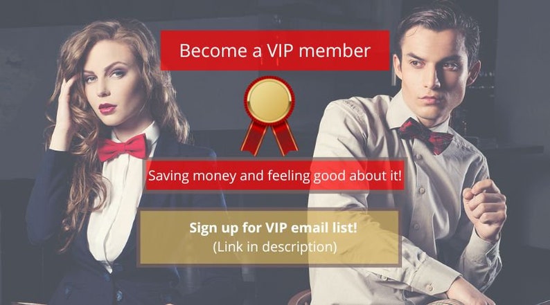 May include: Become a VIP member. Save money and feel good about it! Sign up for the VIP email list. Link in description.