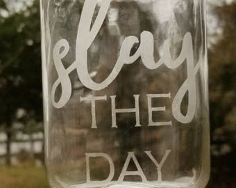 Slay the Day Etched Glass with Metal Lid and Plastic Straw