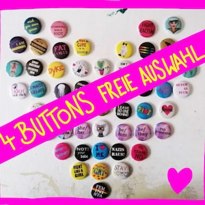 Könnte beinhalten: Eine Sammlung von 25 bunten runden Knöpfen mit verschiedenen Botschaften und Bildern. Die Knöpfe zeigen Sätze wie "Fight Racism", "Leave No One Behind", "Not Your Babe", "Fem Inista" und "I Love Me". Die Knöpfe sind in Herzform auf einem weißen Hintergrund angeordnet. Der Text "4 Buttons Freie Auswahl" ist in Gelb auf einem rosa Hintergrund geschrieben.