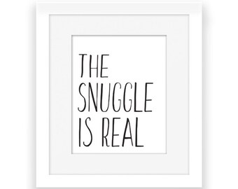 DIY Printable Nursery Decor, The Snuggle is Real, Nursery Art, Nursery Printables, Kid's Room Art, Instant Download, Black White, Word Art