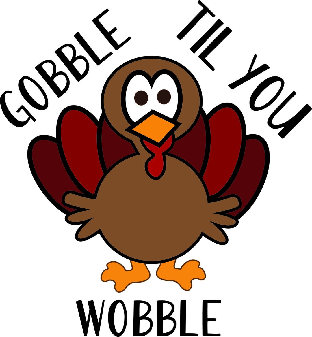 Gobble Til You Wobble - Etsy