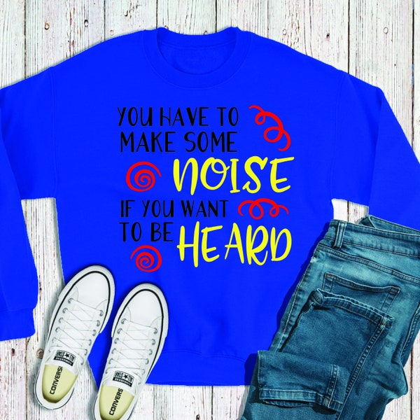 You have to make some noise if you want to be heard SVG