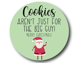 Cookie Gift Tag - Cookie Party - Baked Goods - Cookies aren't just for the big guy - Family Gift Sticker Holiday Santa Christmas Gift Tags