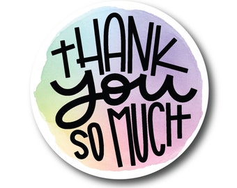 Thank You So Much Sticker - Product Packaging Label - Small Business Sticker - Bulk Stickers - Watercolor - Rainbow