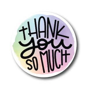 May include: Round sticker with a watercolour background in shades of pink, purple, blue, green, and yellow. The sticker has black text that reads "Thank you so much".