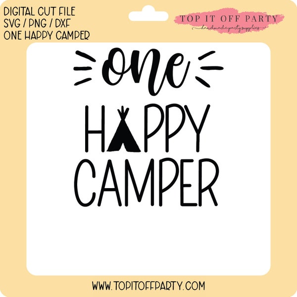 One Happy Camper svg png dxf - Camping T Shirt Cut File - Silhouette Cricut Cut File - DIY Toddler Cut File - Birthday - One Toddler Shirt