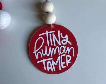 Tiny Human Tamer Teacher Ornament - Wood Log Christmas Decor - Teacher Gift - Preschool - Elementary School - Daycare - Teacher Present