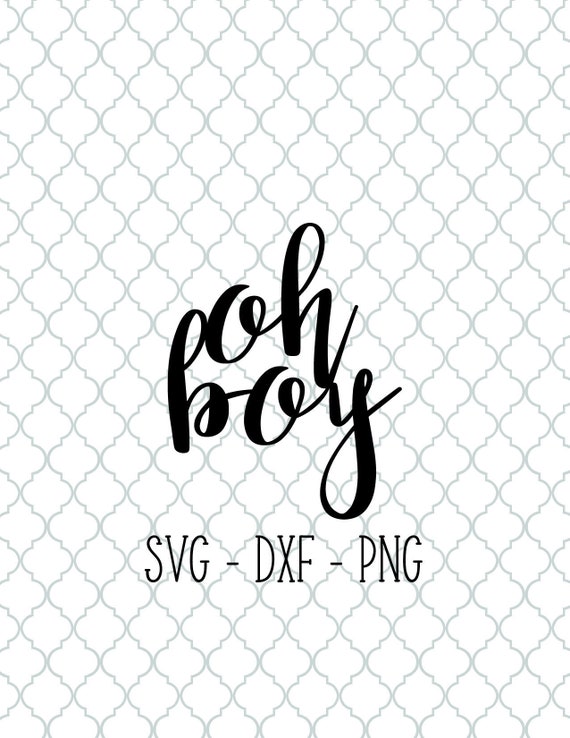 Download Oh Boy svg png dxf Silhouette Cut File Cricut Cut File | Etsy